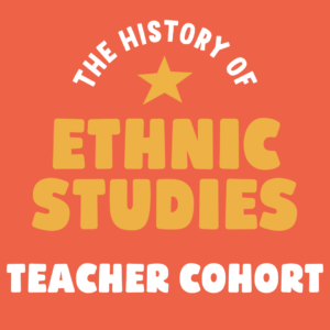 Orange background with a gold star and white and gold text that says The History of Ethnic Studies Teacher Cohort